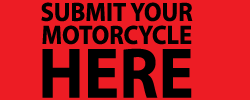 SUBMIT YOUR MOTORCYCLE HERE